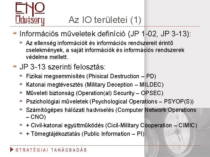 Az IO területei (1) Információs műveletek definíció (JP 1 -02, JP 3 -13): Az