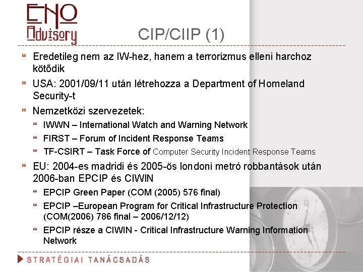 CIP/CIIP (1) Eredetileg nem az IW-hez, hanem a terrorizmus elleni harchoz kötődik USA: 2001/09/11