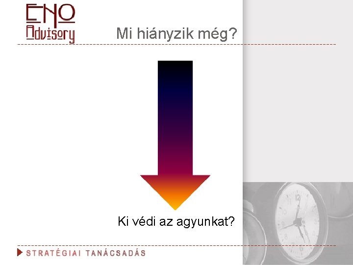 Mi hiányzik még? Ki védi az agyunkat? 