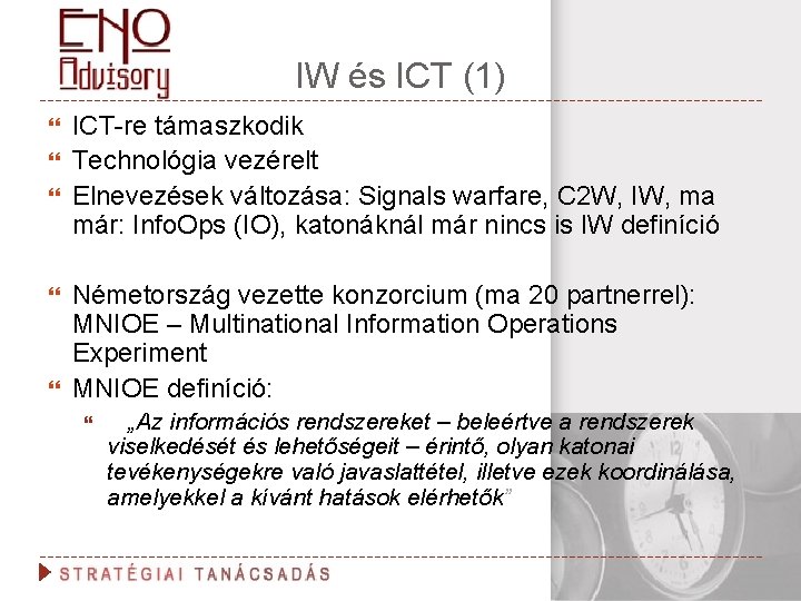 IW és ICT (1) ICT-re támaszkodik Technológia vezérelt Elnevezések változása: Signals warfare, C 2