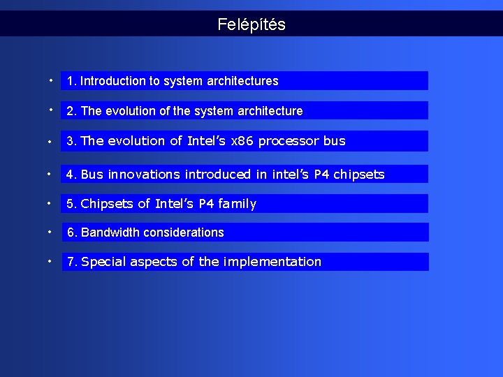 Felépítés • 1. Introduction to system architectures • 2. The evolution of the system