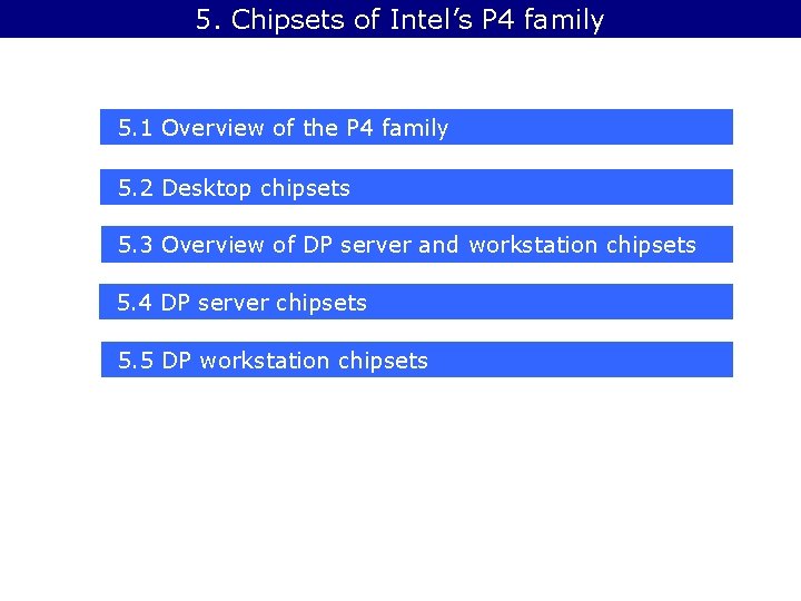 5. Chipsets of Intel’s P 4 family 5. 1 Overview of the P 4