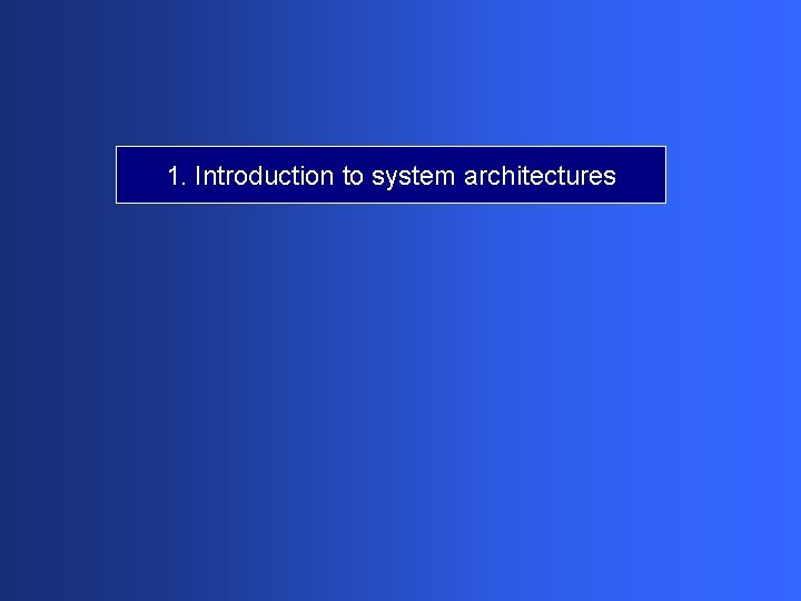 1. Introduction to system architectures 