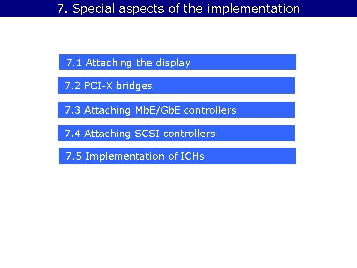 7. Special aspects of the implementation 7. 1 Attaching the display 7. 2 PCI-X