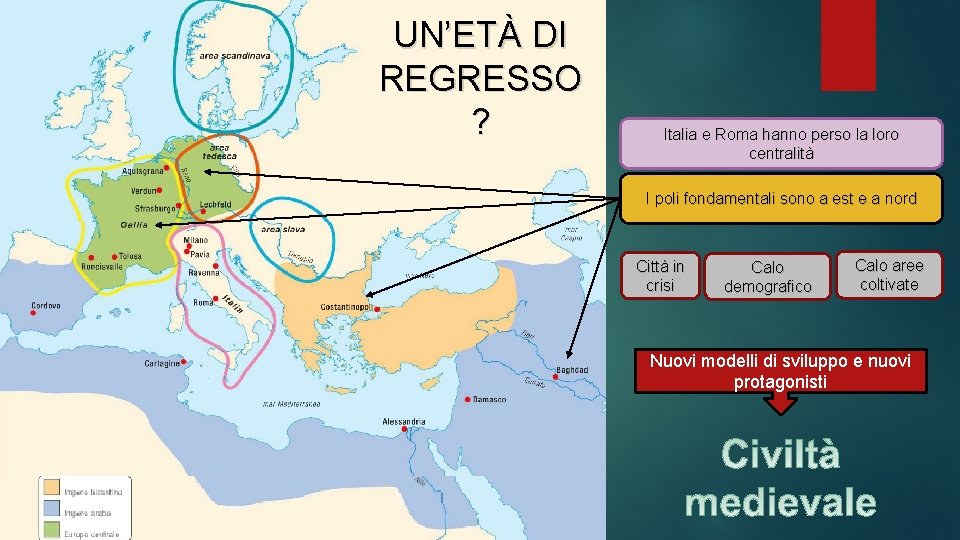 UN’ETÀ DI REGRESSO ? Italia e Roma hanno perso la loro centralità I poli