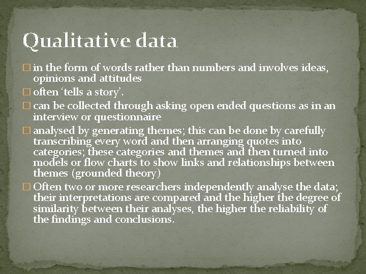 Qualitative data � in the form of words rather than numbers and involves ideas,