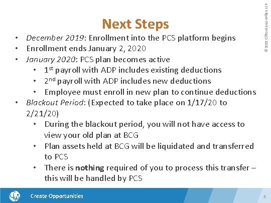  • December 2019: Enrollment into the PCS platform begins • Enrollment ends January