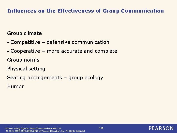 Influences on the Effectiveness of Group Communication Group climate • Competitive – defensive communication
