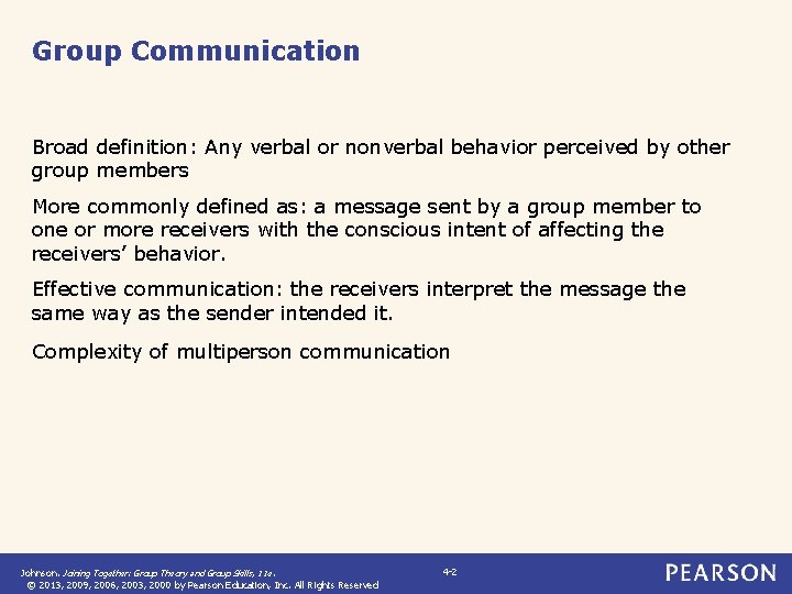 Group Communication Broad definition: Any verbal or nonverbal behavior perceived by other group members