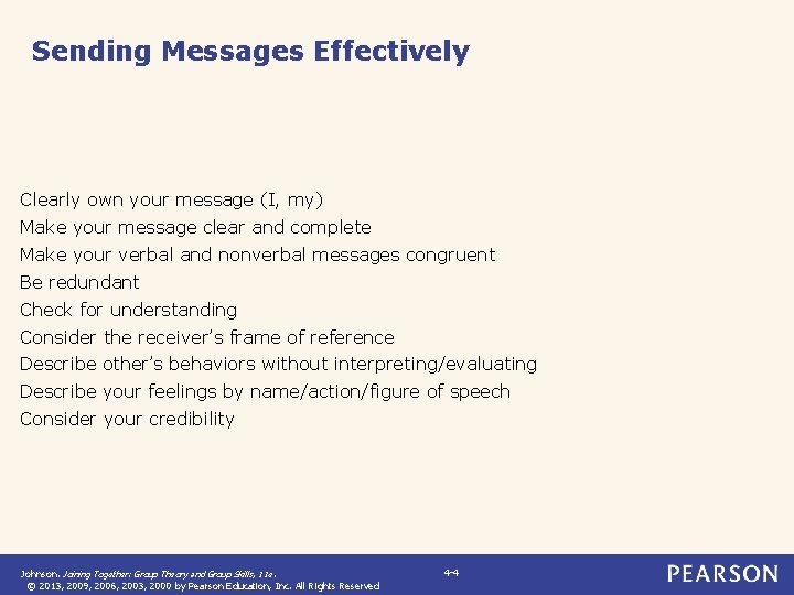 Sending Messages Effectively Clearly own your message (I, my) Make your message clear and