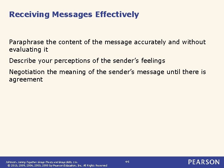 Receiving Messages Effectively Paraphrase the content of the message accurately and without evaluating it