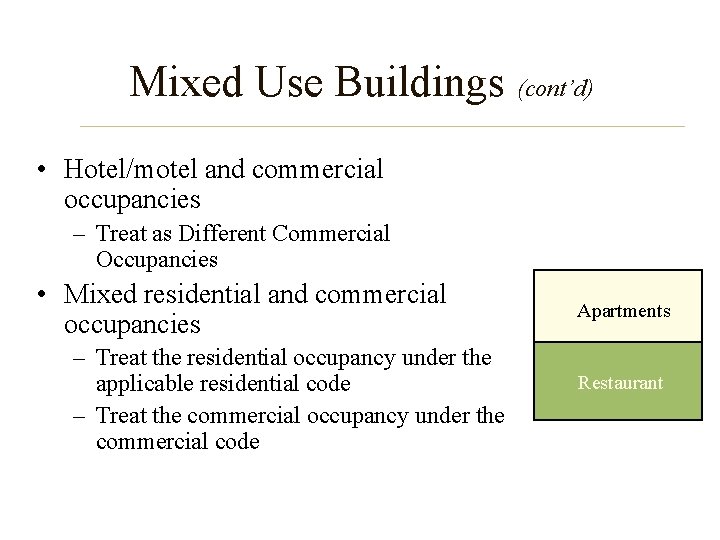 Mixed Use Buildings (cont’d) • Hotel/motel and commercial occupancies – Treat as Different Commercial