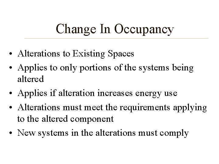 Change In Occupancy • Alterations to Existing Spaces • Applies to only portions of