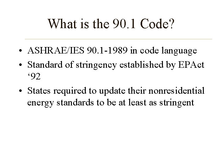 What is the 90. 1 Code? • ASHRAE/IES 90. 1 -1989 in code language