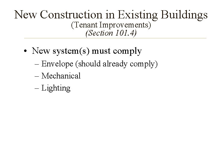 New Construction in Existing Buildings (Tenant Improvements) (Section 101. 4) • New system(s) must