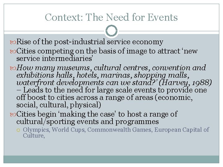 Context: The Need for Events Rise of the post-industrial service economy Cities competing on