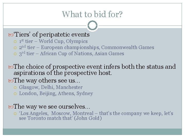 What to bid for? ‘Tiers’ of peripatetic events 1 st tier – World Cup,