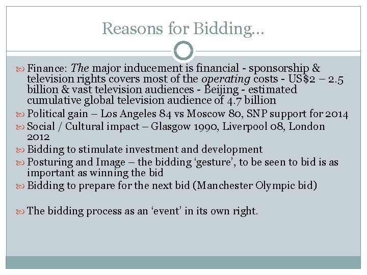 Reasons for Bidding… Finance: The major inducement is financial - sponsorship & television rights