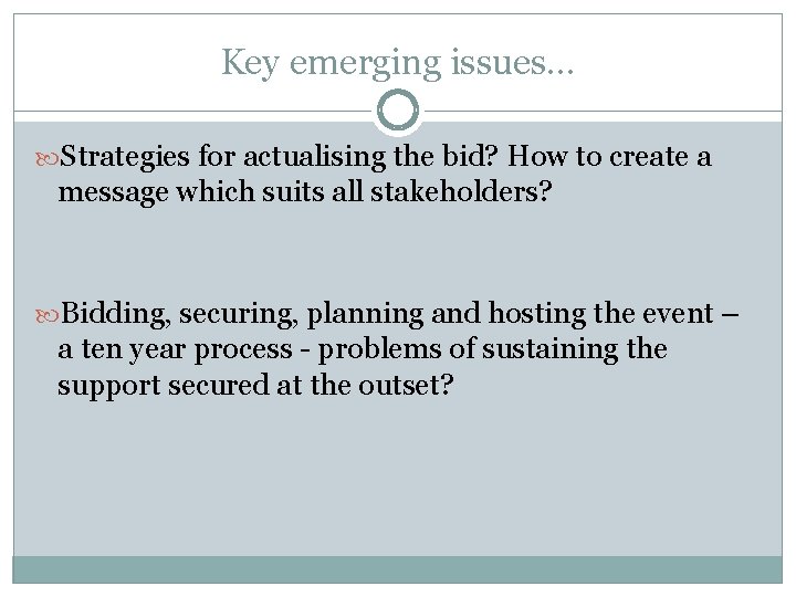 Key emerging issues… Strategies for actualising the bid? How to create a message which