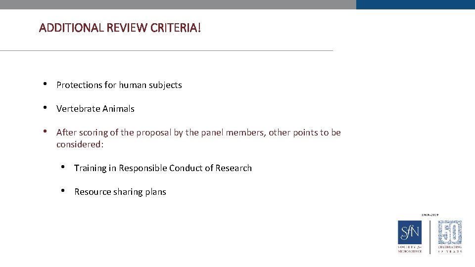 ADDITIONAL REVIEW CRITERIA! • Protections for human subjects • Vertebrate Animals • After scoring