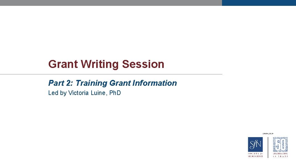 Grant Writing Session Part 2: Training Grant Information Led by Victoria Luine, Ph. D