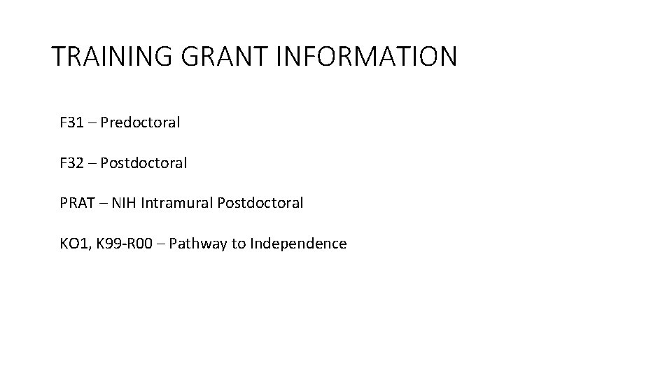 TRAINING GRANT INFORMATION F 31 – Predoctoral F 32 – Postdoctoral PRAT – NIH