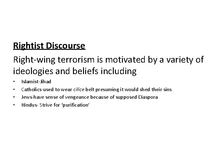 Rightist Discourse Right-wing terrorism is motivated by a variety of ideologies and beliefs including