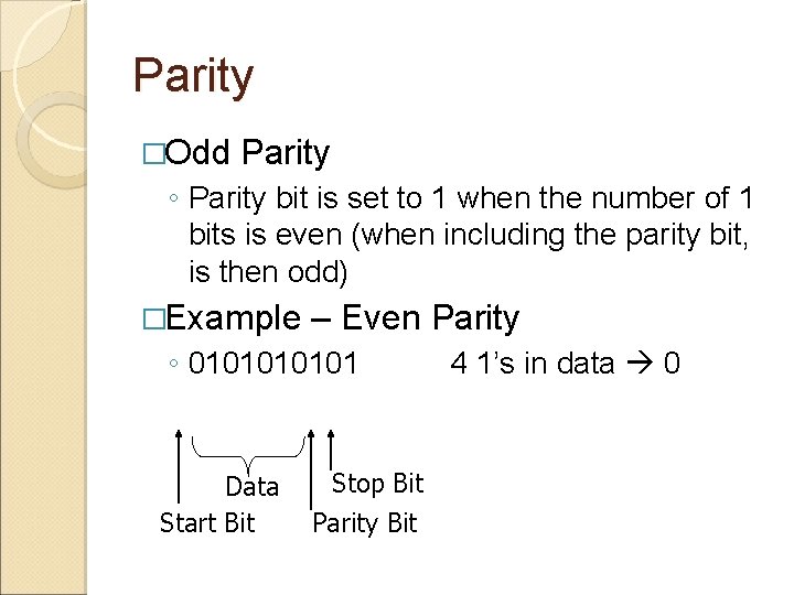 Parity �Odd Parity ◦ Parity bit is set to 1 when the number of