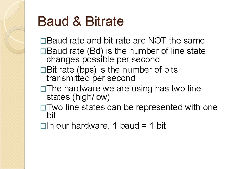 Baud & Bitrate �Baud rate and bit rate are NOT the same rate (Bd)