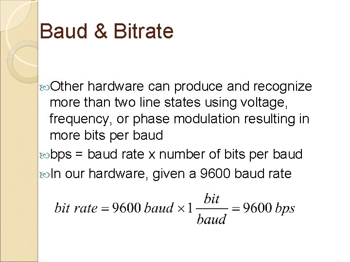 Baud & Bitrate Other hardware can produce and recognize more than two line states