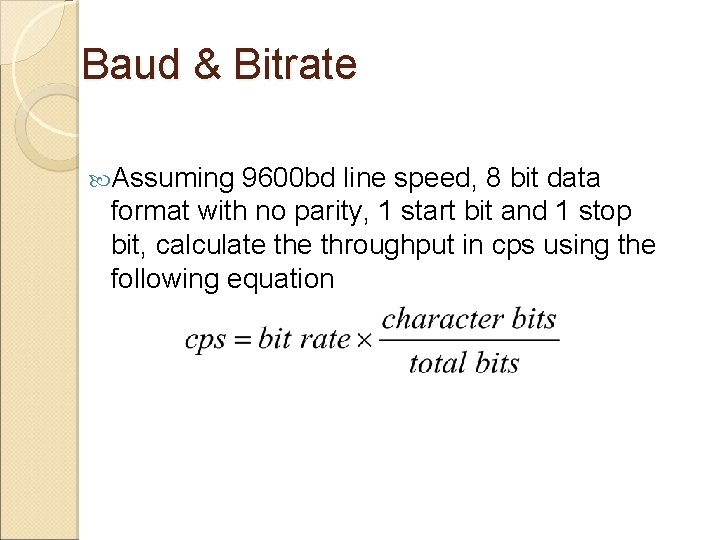 Baud & Bitrate Assuming 9600 bd line speed, 8 bit data format with no