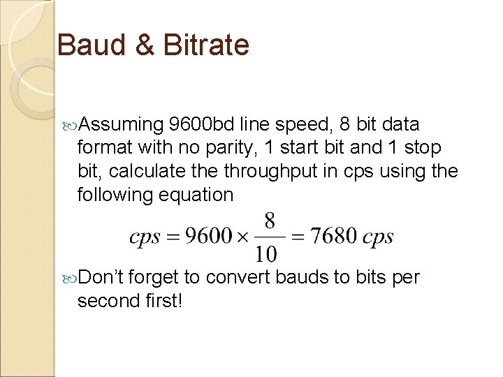 Baud & Bitrate Assuming 9600 bd line speed, 8 bit data format with no