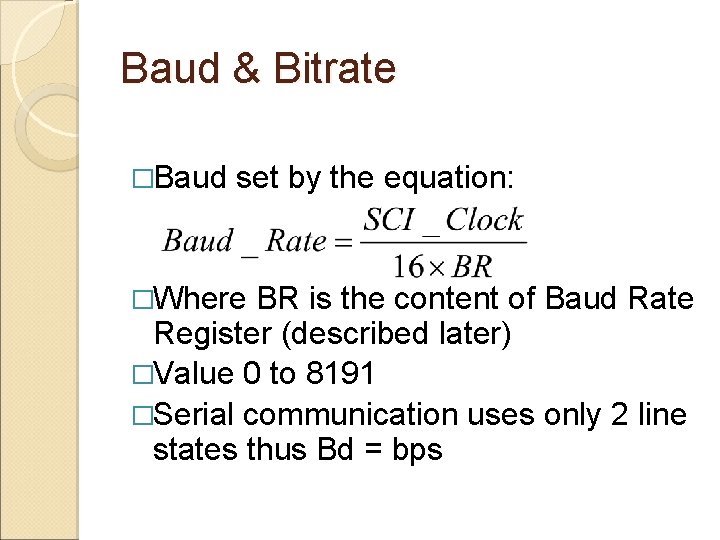 Baud & Bitrate �Baud set by the equation: �Where BR is the content of