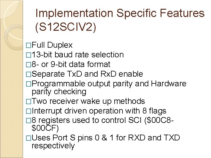 Implementation Specific Features (S 12 SCIV 2) �Full Duplex � 13 -bit baud rate