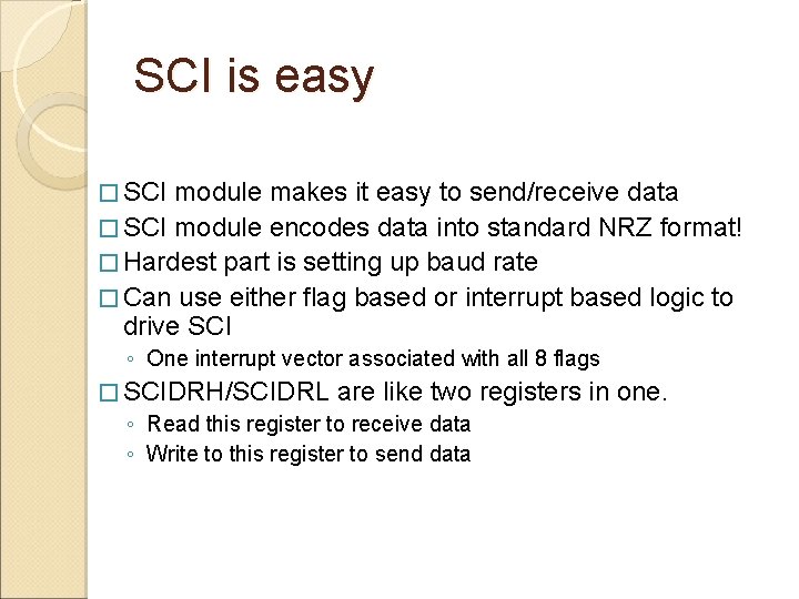 SCI is easy � SCI module makes it easy to send/receive data � SCI
