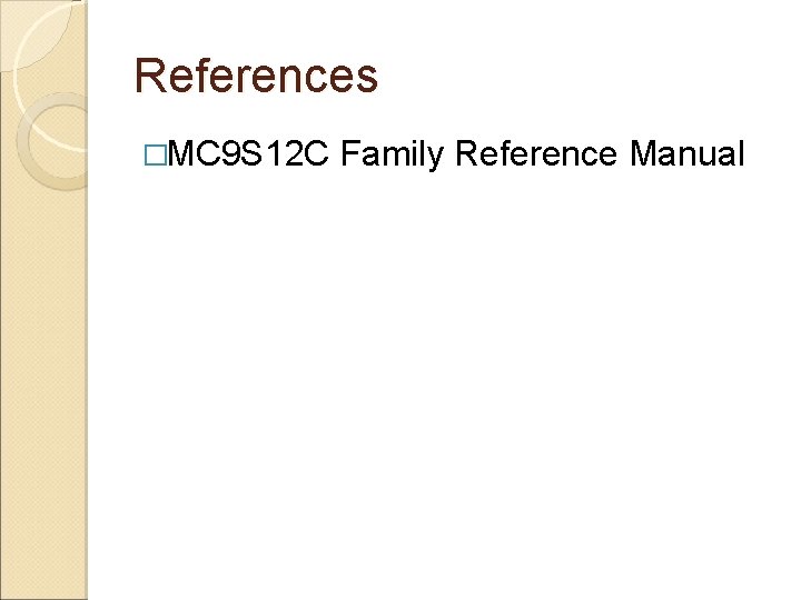 References �MC 9 S 12 C Family Reference Manual 