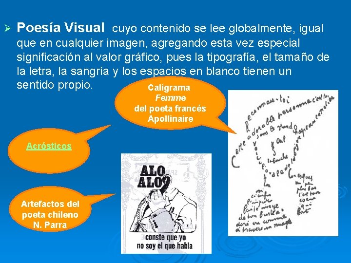 Ø Poesía Visual cuyo contenido se lee globalmente, igual que en cualquier imagen, agregando