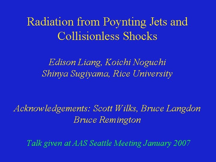 Radiation from Poynting Jets and Collisionless Shocks Edison Liang, Koichi Noguchi Shinya Sugiyama, Rice