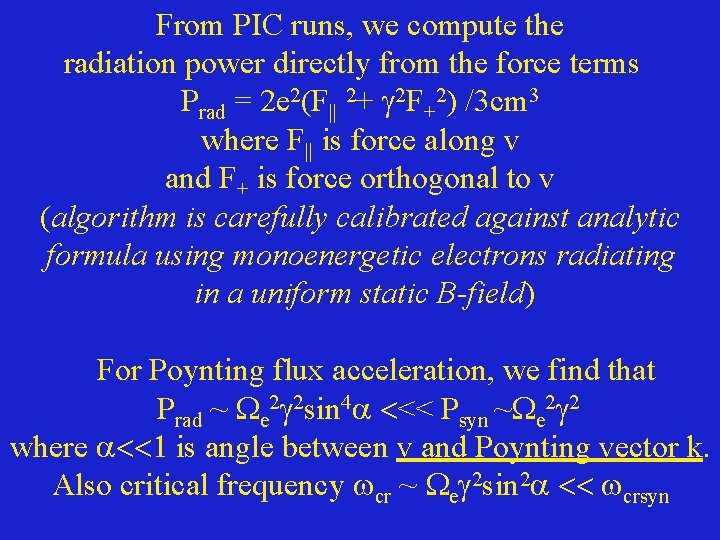 From PIC runs, we compute the radiation power directly from the force terms Prad