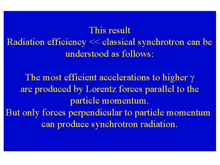 This result Radiation efficiency << classical synchrotron can be understood as follows: The most