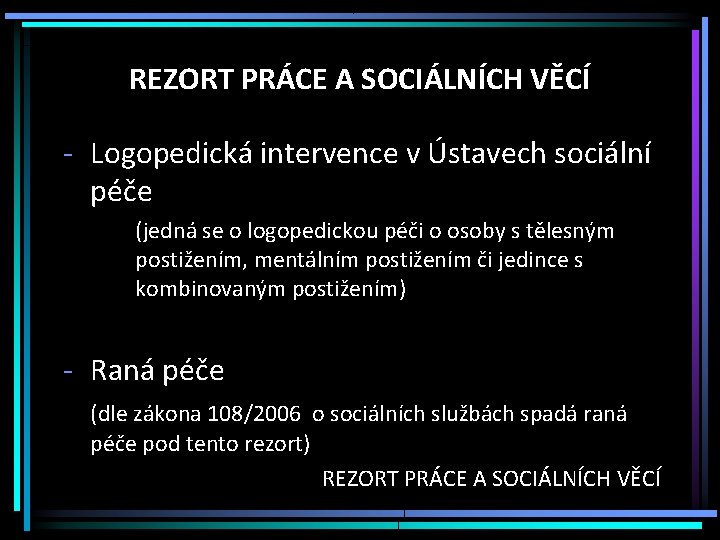 REZORT PRÁCE A SOCIÁLNÍCH VĚCÍ - Logopedická intervence v Ústavech sociální péče (jedná se