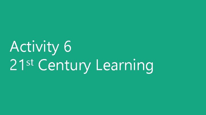 Activity 6 st 21 Century Learning 