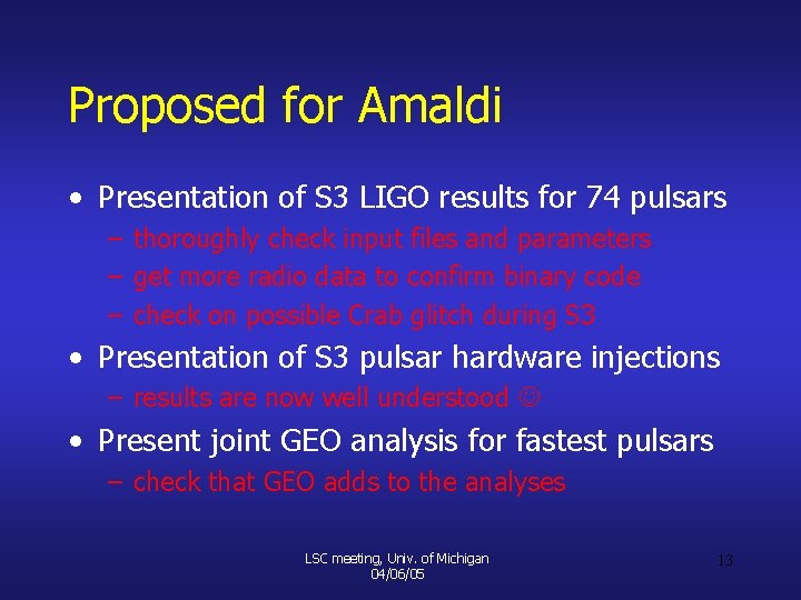 Proposed for Amaldi • Presentation of S 3 LIGO results for 74 pulsars –