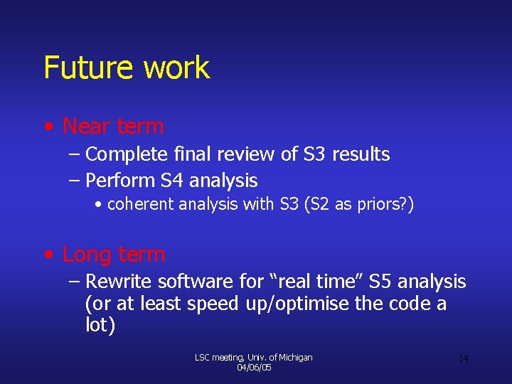 Future work • Near term – Complete final review of S 3 results –