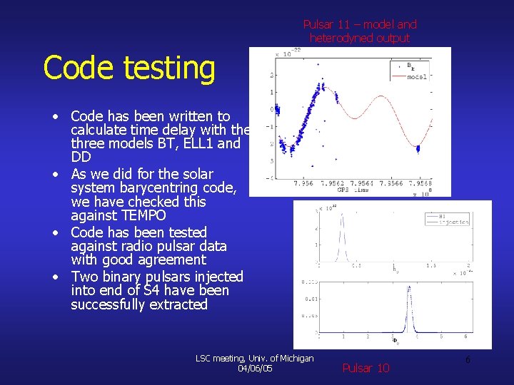 Pulsar 11 – model and heterodyned output Code testing • Code has been written