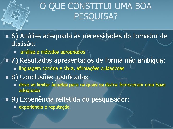 O QUE CONSTITUI UMA BOA PESQUISA? l 6) Análise adequada às necessidades do tomador