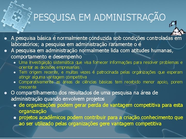 PESQUISA EM ADMINISTRAÇÃO l l A pesquisa básica é normalmente conduzida sob condições controladas