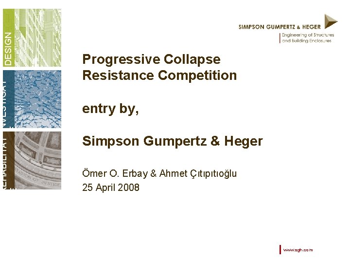 DESIGN REHABILITAT INVESTIGAT E E Progressive Collapse Resistance Competition entry by, Simpson Gumpertz &