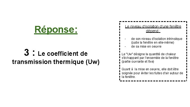 Réponse: Le niveau d’isolation d’une fenêtre dépend : - 3 : Le coefficient de