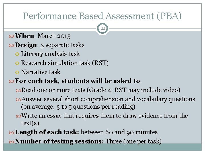 Performance Based Assessment (PBA) 22 When: March 2015 Design: 3 separate tasks Literary analysis